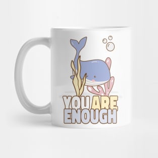 You Are Enough! - Cute Baby Whale Mug